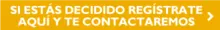 Si estás decidido regístrate aquí y te contactaremos