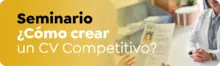 Seminario ¿Cómo crear un CV Competitivo?  